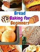 Bread Baking Cookbook for Beginners