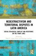 Neoextractivism and Territorial Disputes in Latin America