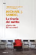 La tiranía del mérito / The Tyranny of Merit: What's Become of the Common Good?