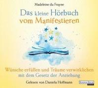 Das kleine Hör-Buch vom Manifestieren