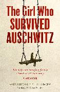 The Girl Who Survived Auschwitz