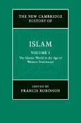 The New Cambridge History of Islam: Volume 5, The Islamic World in the Age of Western Dominance