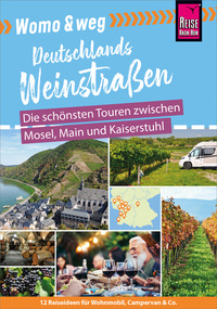 Vorderes Coverbild Reise Know-How Womo & weg: Deutschlands Weinstraßen - Die schönsten Touren zwischen Mosel, Main und Kaiserstuhl