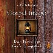 Gospel Images: Daily Portraits of God's Saving Work