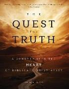 The Quest for Truth: A Journey Into the Heart of Biblical Christianity