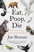 Eat, Poop, Die