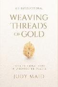 Weaving Threads of Gold: A 31-Day Devotional of Encountering Hope in Unexpected Places