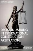 Decision-making in International Construction Arbitration