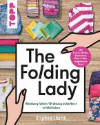 The Folding Lady. Kleidung falten, Ordnung schaffen, erfüllt leben