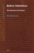 Before Valentinus: The Gnostics of Irenaeus