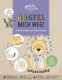 Vorderes Coverbild Bastel mich weg! Nachhaltiges Bastelbuch für Kinder ab 6 Jahren