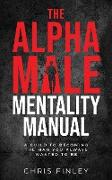 The Alpha Male Mentality Manual