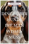 111 Dinge über Hunde, die man wissen muss