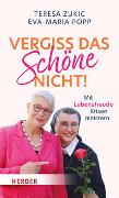 Vergiss das Schöne nicht!