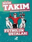 Futbolun Ustalari - Bizim Takim