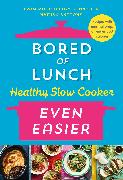 Bored of Lunch Healthy Slow Cooker: Even Easier