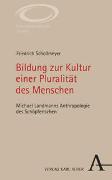 Bildung zur Kultur einer Pluralität des Menschen