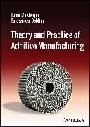 Theory and Practice of Additive Manufacturing