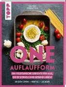 One Auflaufform. One-Pot-Gerichte für den Backofen