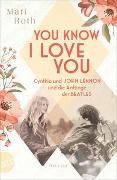 You know I love you – Cynthia und John Lennon und die Anfänge der Beatles