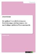 Die globale Umwelt-Governance. Zertifizierungen als Instrument des nachhaltigen globalen Warenaustauschs