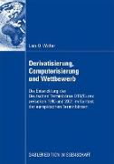 Derivatisierung, Computerisierung und Wettbewerb