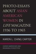 Photo-Essays about Asian American Women in Life Magazine 1936 to 1965