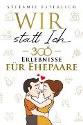 Vorderes Coverbild Wir statt ich - 300 Erlebnisse für Ehepaare