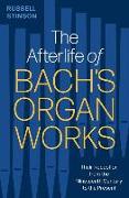 The Afterlife of Bach's Organ Works