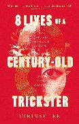 8 Lives of a Century-Old Trickster