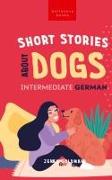 Short Stories about Dogs in Intermediate German (B1-B2 CEFR)