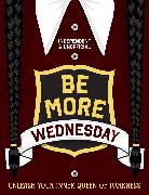 Be More Wednesday ABANDONED