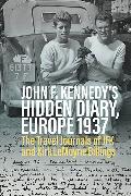 John F. Kennedy’s Hidden Diary, Europe 1937