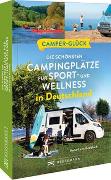 Camperglück Die schönsten Campingplätze für Sport - und Wellnessfans in Deutschland