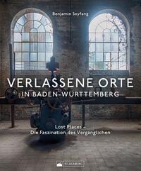Vorderes Coverbild Verlassene Orte in Baden-Württemberg