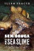 Sex, Drugs, and Sea Slime