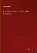 An Introduction to the Study of Gothic Architecture