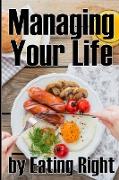 Managing Your Life by Eating Right