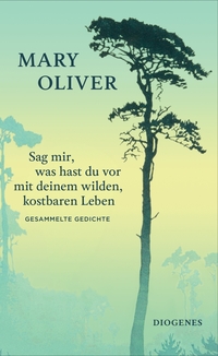 Vorderes Coverbild Sag mir, was hast du vor mit deinem wilden, kostbaren Leben
