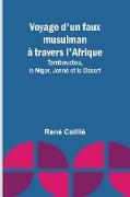 Vorderes Coverbild Voyage d'un faux musulman à travers l'Afrique; Tombouctou, le Niger, Jenné et le Désert