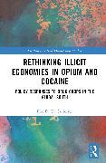 Rethinking Illicit Economies in Opium and Cocaine