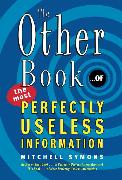 The Other Book... of the Most Perfectly Useless Information