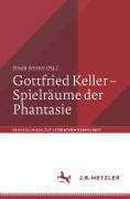 Gottfried Keller – Spielräume der Phantasie