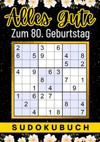 Vorderes Coverbild 80 Geburtstag Geschenk | Alles Gute zum 80. Geburtstag - Sudoku