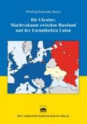 Vorderes Coverbild Die Ukraine: Machtvakuum zwischen Russland und der Europäischen Union