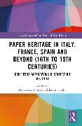 Paper Heritage in Italy, France, Spain and Beyond (16th to 19th Centuries)