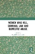 Women Who Kill, Criminal Law and Domestic Abuse