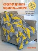 Crochet Granny Squares and More: 35 easy projects to make