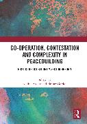 Co-operation, Contestation and Complexity in Peacebuilding