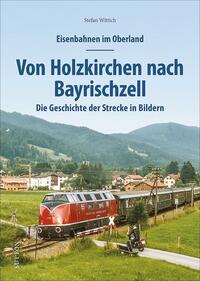 Vorderes Coverbild Eisenbahnen im Oberland: Von Holzkirchen nach Bayrischzell